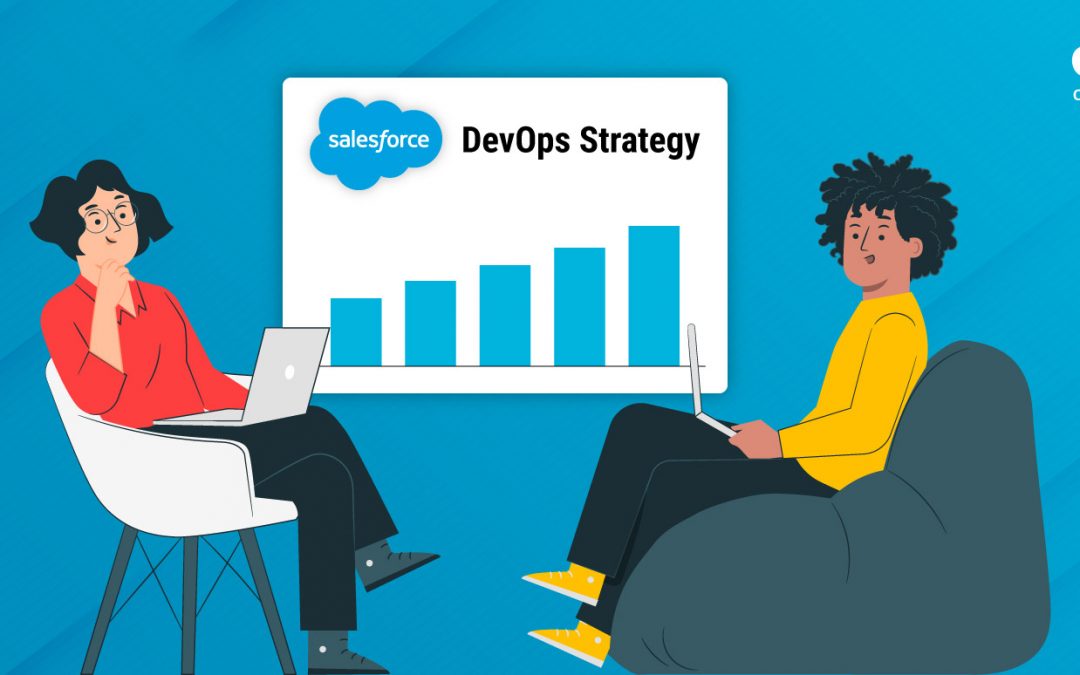 Here’s Why Your Business Needs a Concrete Salesforce DevOps Strategy